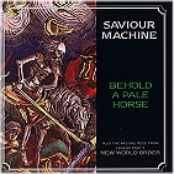 Saviour Machine : Behold A Pale Horse